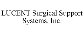 LUCENT SURGICAL SUPPORT SYSTEMS, INC.