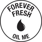 FOREVER FRESH OIL ME