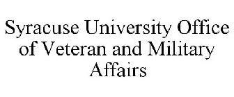SYRACUSE UNIVERSITY OFFICE OF VETERAN AND MILITARY AFFAIRS