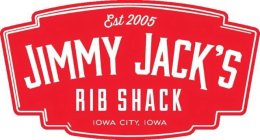 EST 2005 JIMMY JACK'S RIB SHACK IOWA CITY, IOWA