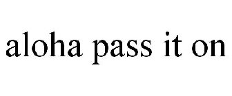 ALOHA PASS IT ON