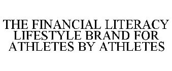 THE FINANCIAL LITERACY LIFESTYLE BRAND FOR ATHLETES BY ATHLETES