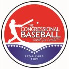 THE CONGRESSIONAL BASEBALL GAME FOR CHARITY ESTABLISHED 1909