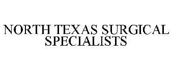 NORTH TEXAS SURGICAL SPECIALISTS