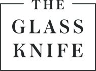 THE GLASS KNIFE
