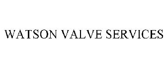 WATSON VALVE SERVICES
