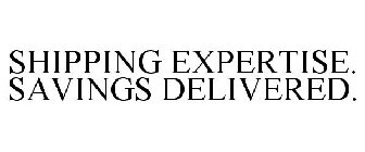 SHIPPING EXPERTISE. SAVINGS DELIVERED.