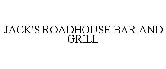 JACK'S ROADHOUSE BAR AND GRILL