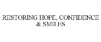 RESTORING HOPE, CONFIDENCE & SMILES