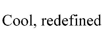 COOL, REDEFINED