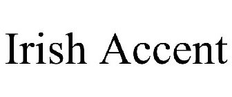 IRISH ACCENT