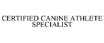 CERTIFIED CANINE ATHLETE SPECIALIST