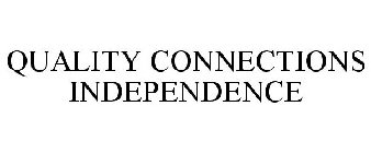 QUALITY CONNECTIONS INDEPENDENCE