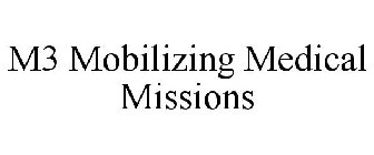 M3 MOBILIZING MEDICAL MISSIONS