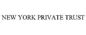 NEW YORK PRIVATE TRUST