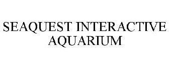 SEAQUEST INTERACTIVE AQUARIUM