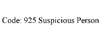 CODE: 925 SUSPICIOUS PERSON