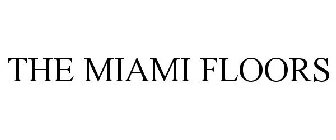 THE MIAMI FLOORS