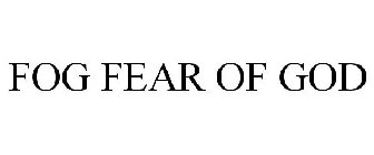 FOG FEAR OF GOD