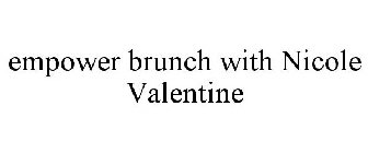 EMPOWER BRUNCH WITH NICOLE VALENTINE