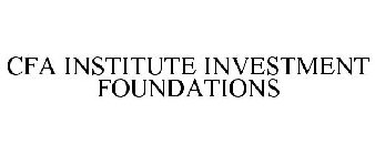 CFA INSTITUTE INVESTMENT FOUNDATIONS