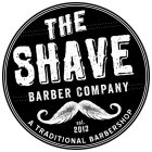 THE SHAVE BARBER COMPANY EST. 2013 A TRADITIONAL BARBERSHOP