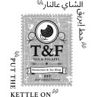 T&F TEA & FALAFEL RESTAURANT & TEA SHOP BFF BEST FALAFEL FOREVER PUT THE KETTLE ON