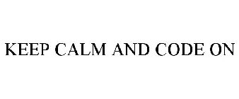 KEEP CALM AND CODE ON