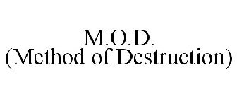 M.O.D. (METHOD OF DESTRUCTION)