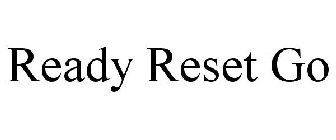 READY RESET GO