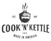 COOK 'N' KETTLE EST. 1947 MADE IN AMERICA