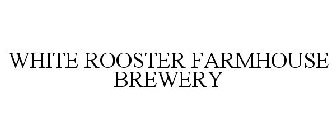 WHITE ROOSTER FARMHOUSE BREWERY