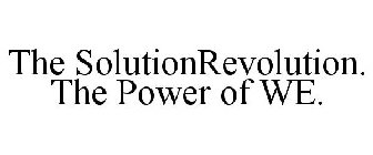 THE SOLUTIONREVOLUTION. THE POWER OF WE.