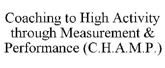 COACHING TO HIGH ACTIVITY THROUGH MEASUREMENT & PERFORMANCE (C.H.A.M.P.)