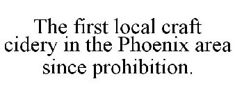 THE FIRST LOCAL CRAFT CIDERY IN THE PHOENIX AREA SINCE PROHIBITION.