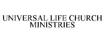 UNIVERSAL LIFE CHURCH MINISTRIES