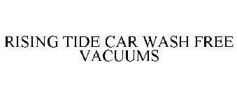 RISING TIDE CAR WASH FREE VACUUMS