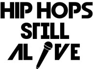 HIP HOPS STILL ALIVE