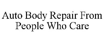 AUTO BODY REPAIR FROM PEOPLE WHO CARE