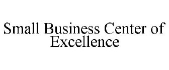 SMALL BUSINESS CENTER OF EXCELLENCE