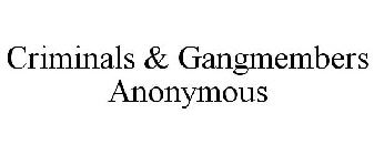 CRIMINALS & GANGMEMBERS ANONYMOUS