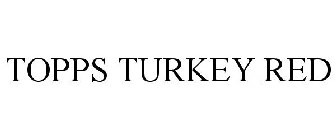 TOPPS TURKEY RED