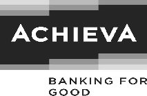 ACHIEVA BANKING FOR GOOD