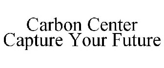 CARBON CENTER CAPTURE YOUR FUTURE