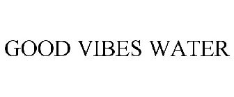GOOD VIBES WATER