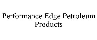 PERFORMANCE EDGE PETROLEUM PRODUCTS
