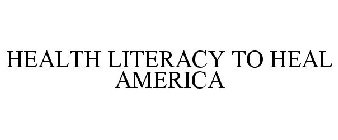 HEALTH LITERACY TO HEAL AMERICA
