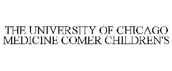 THE UNIVERSITY OF CHICAGO MEDICINE COMER CHILDREN'S