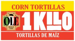 OLÉ MEXICAN FOODS EST. 1988 CORN TORTILLAS 1KILO TORTILLAS DE MAIZ