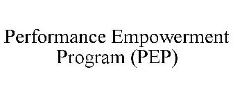 PERFORMANCE EMPOWERMENT PROGRAM (PEP)